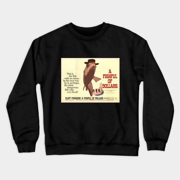 A Fishful of Dollars Crewneck Sweatshirt by Invasion of the Remake